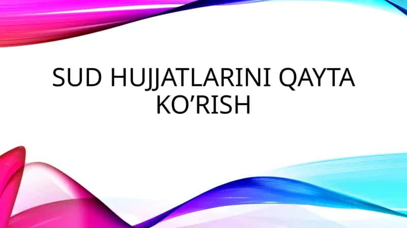 Sud hujjatlarini qayta koʼrish 1