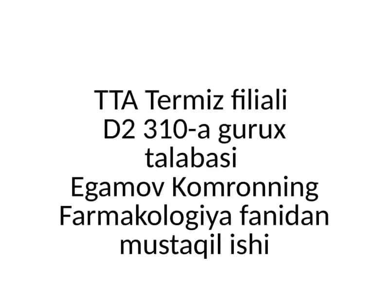 TTATermiz filiali D2310-agurux talabasi Egamov Komronning Farmakologiya fanidan mustaqilishi 1