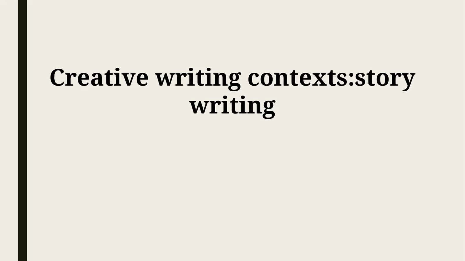 Creative writing contexts:story writing 1