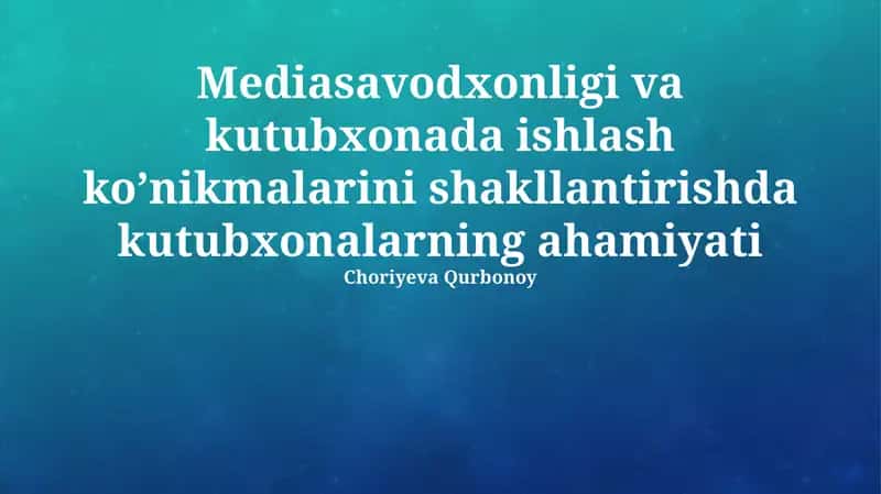 Kutubxonalarning media savodxonligini shakllantirishdagi ahamiyati 1