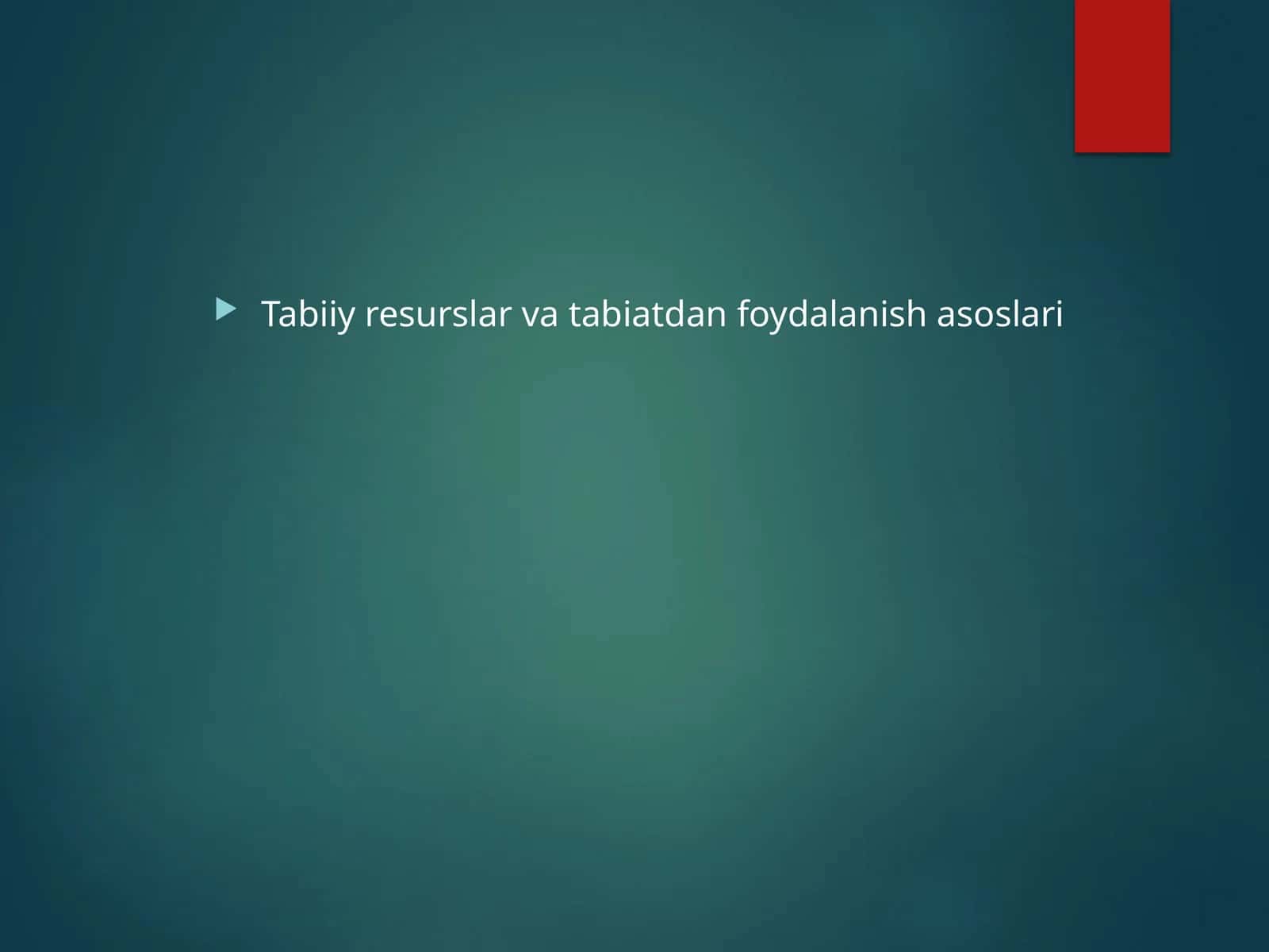 Tabiiy resurslar va tabiatdan foydalanish asoslari 1
