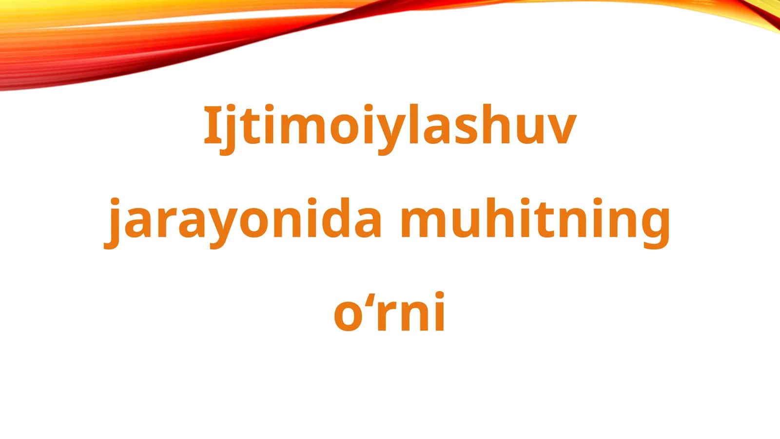 Ijtimoiylashuv jarayonida muhitning o‘rni 1
