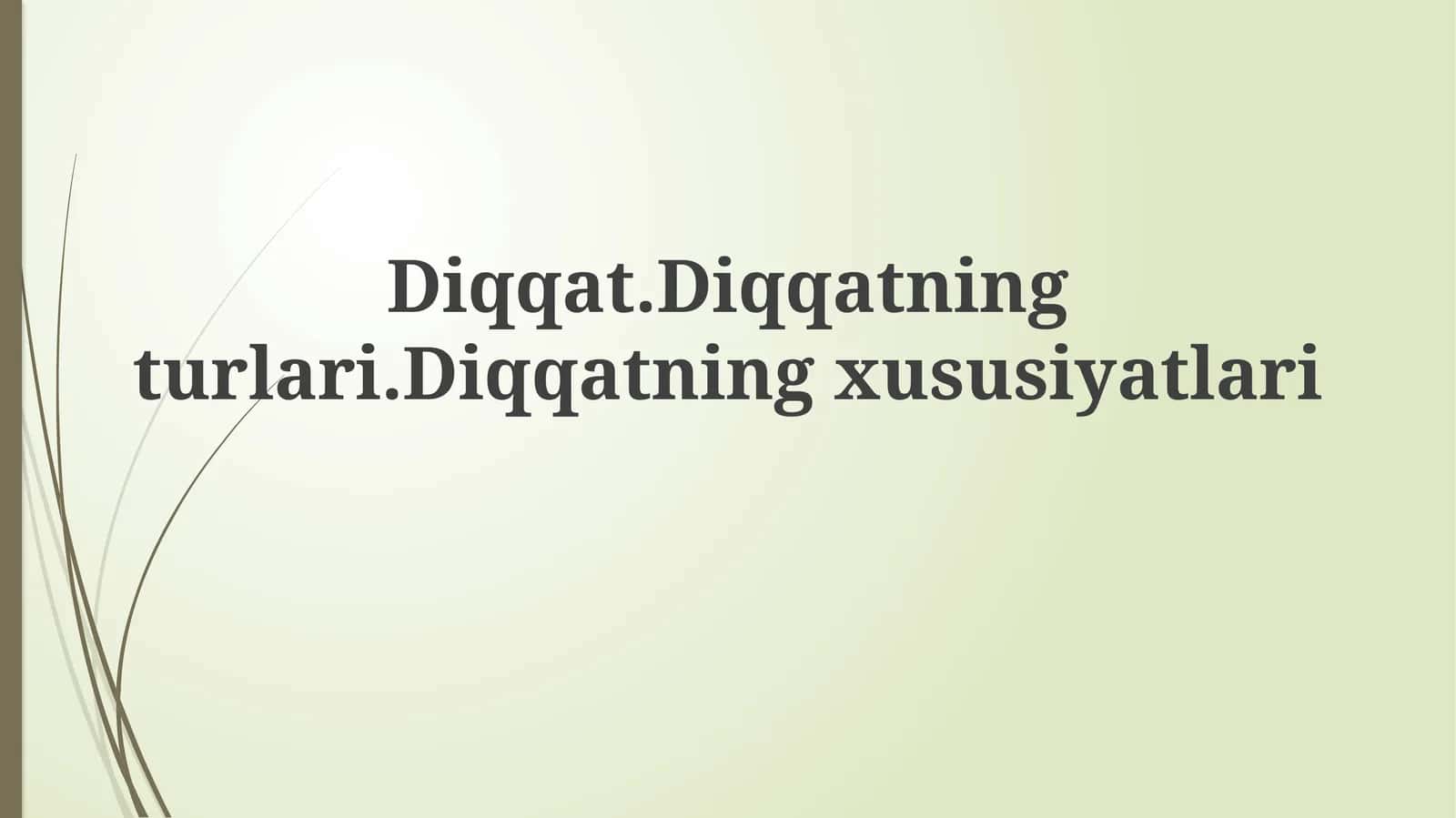 Diqqatning Turli va Xususiyatlari 1