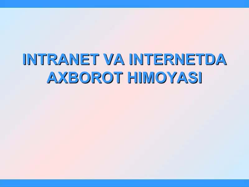 INTRANET VA INTERNETDA AXBOROT HIMOYASI 1