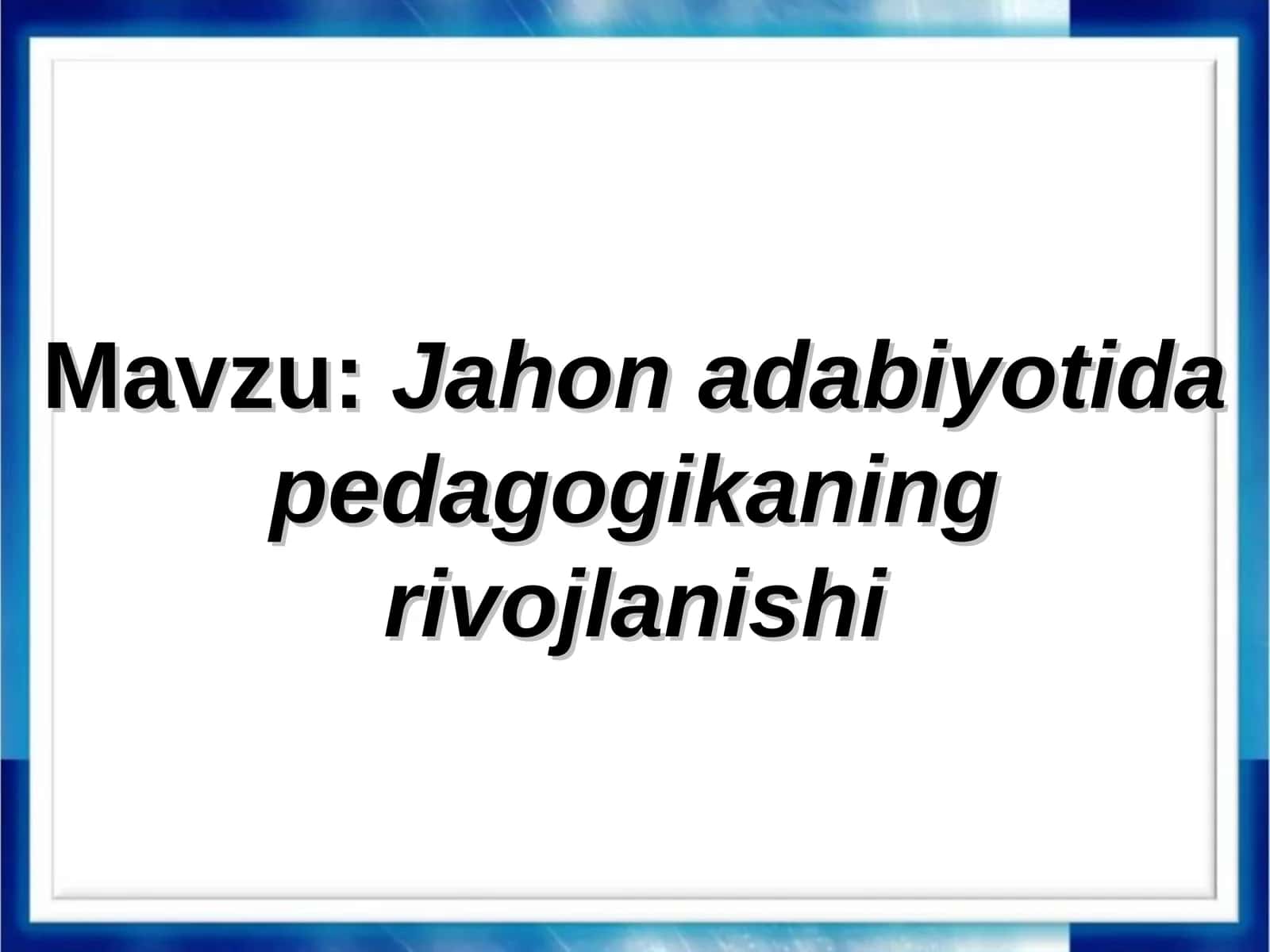Jahon adabiyotida pedagogikaning rivojlanishi 1