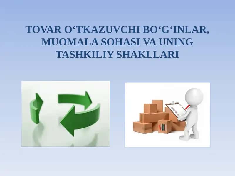 TOVAR O‘TKAZUVCHI BO‘G‘INLAR, MUOMALA SOHASI VA UNING TASHKILIY SHAKLLARI 1