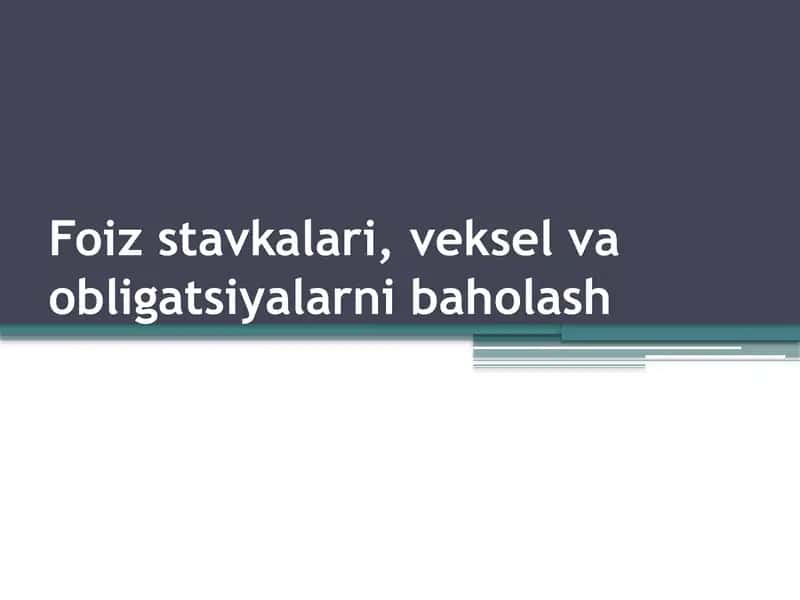 Foiz stavkalari, veksel va obligatsiyalarni baholash 1