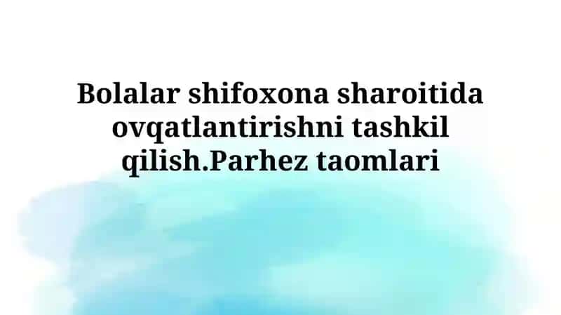 Bolalar kasalxonasida ovqatlantirishni tashkil etish