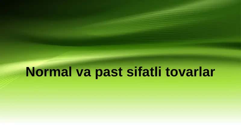 Normal va past sifatli tovarlar 1
