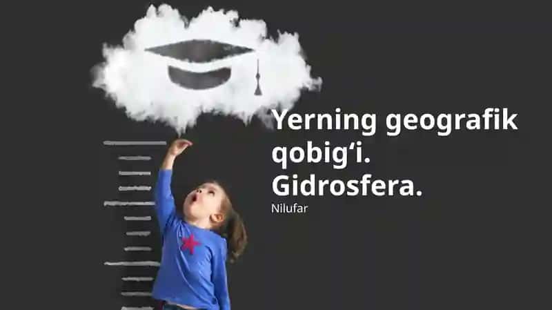 Yerning geografik qobig‘i. Gidrosfera