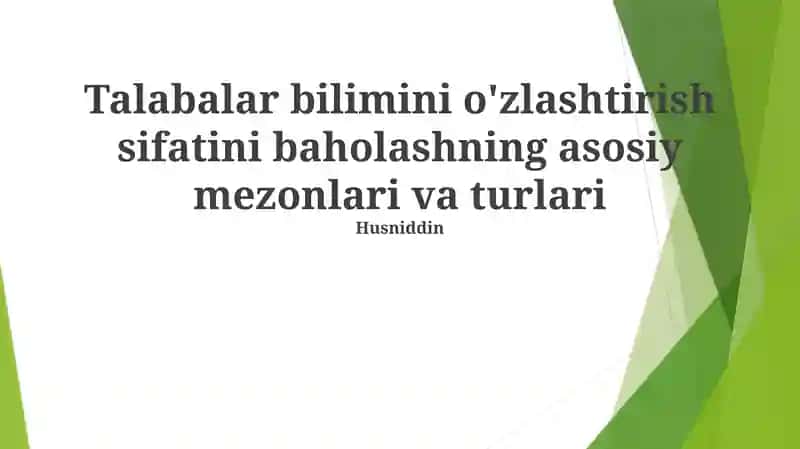 Talabalar bilimini o'zlashtirish sifatini baholashning asosiy mezonlari va turlari