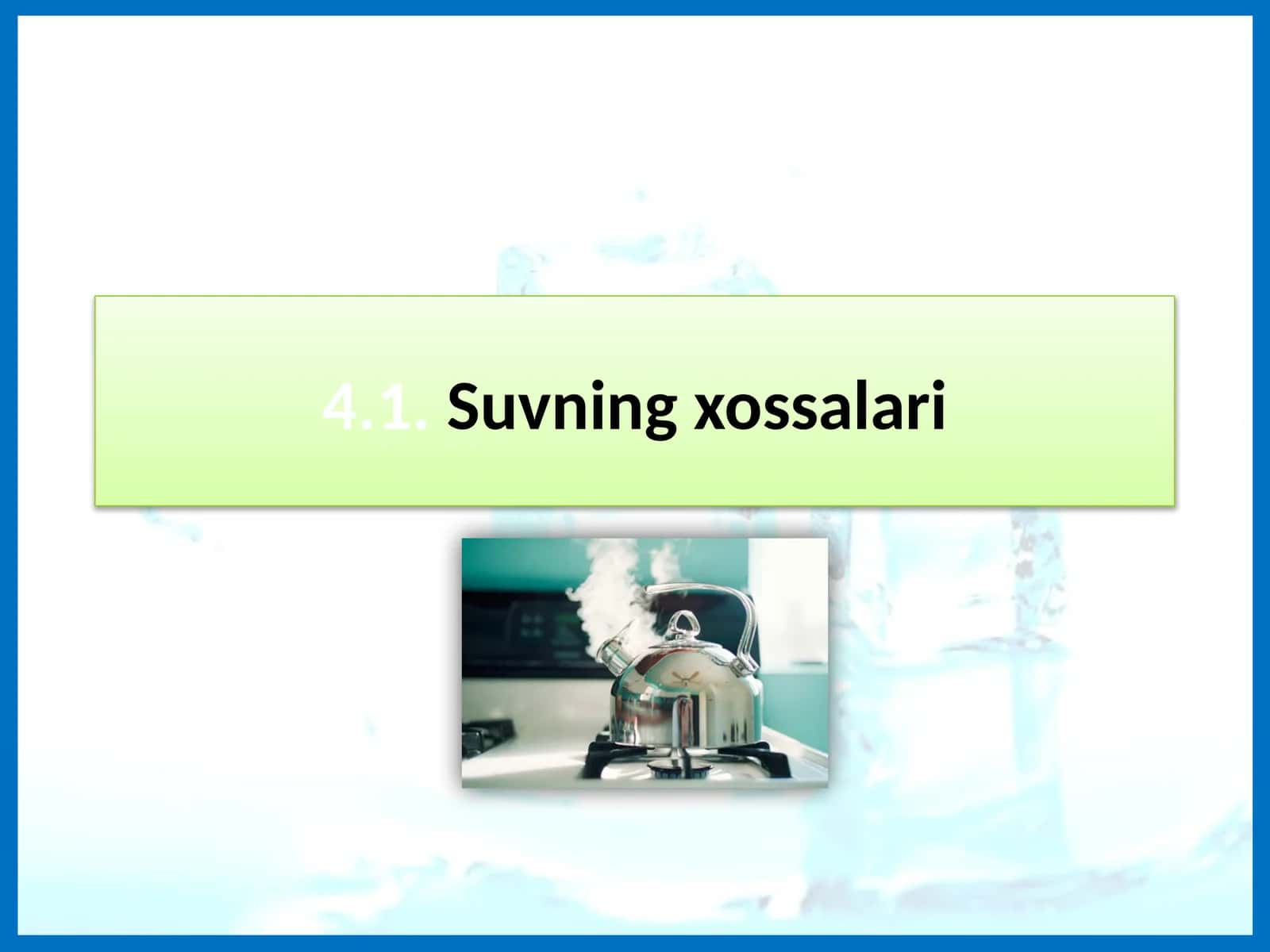 4.1.Suvning xossalari 1
