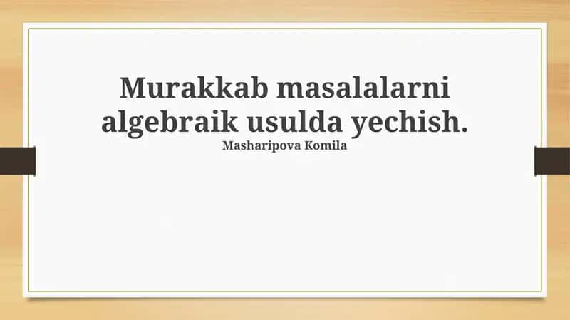 Murakkab Masalalarni Algebraik Yechish Usullari 1