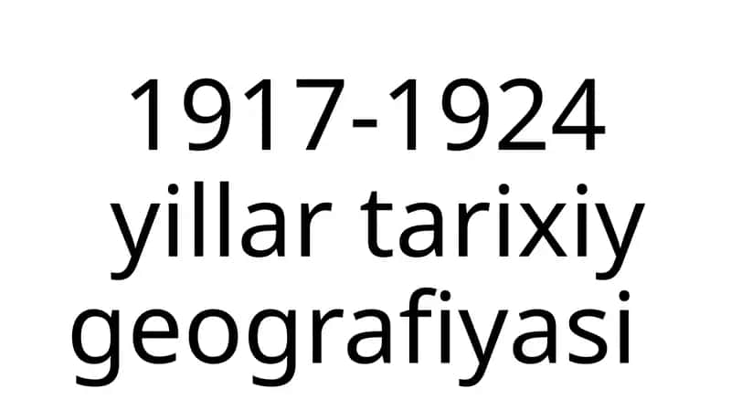 1917-1924 yillar tarixiy geografiyasi 1