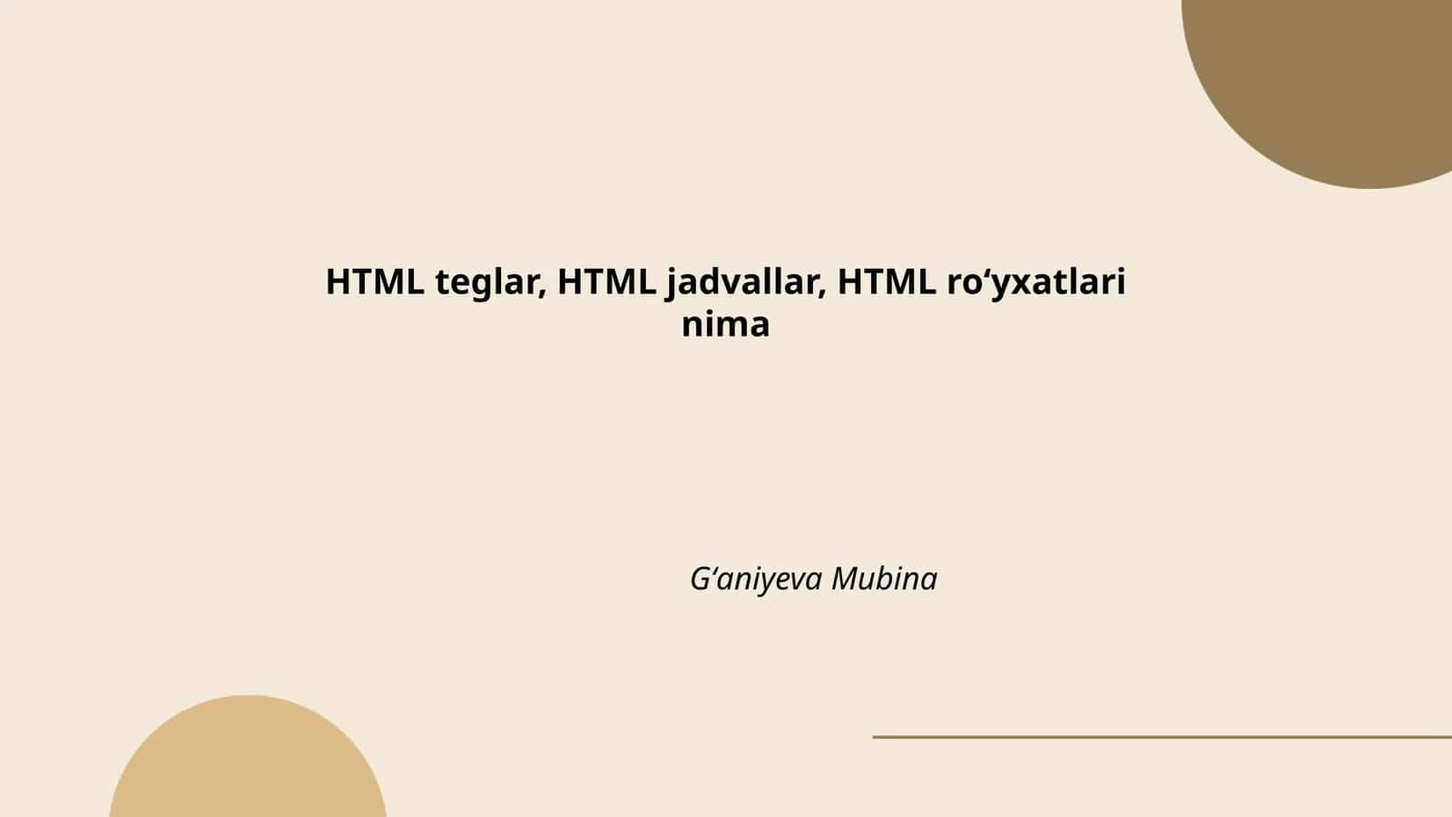 HTML teglar, HTML jadvallar, HTML roʻyxatlari nima 1