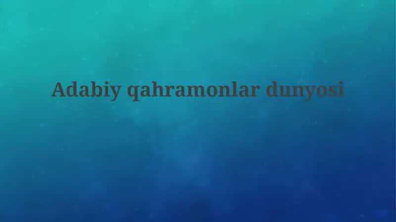 Adabiy qahramonlar olamiga sayohat 1