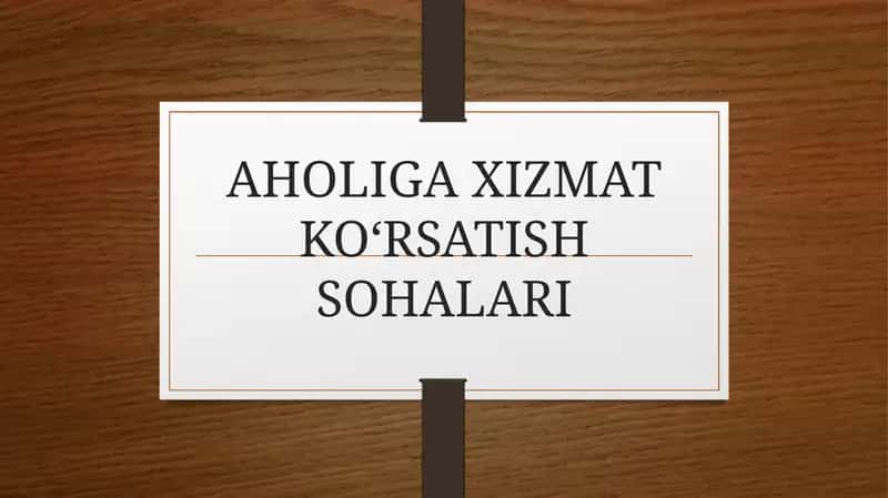 AHOLIGA XIZMAT KO‘RSATISH SOHALARI 1