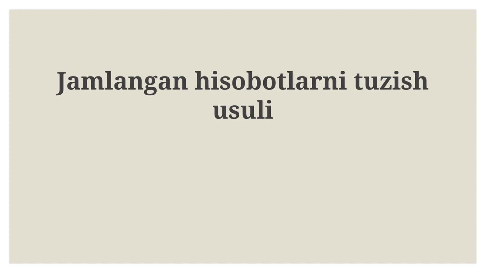 Jamlangan hisobotlarni tuzish usuli 1