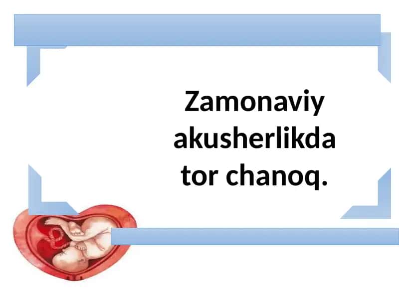 Zamonaviy akusherlikda tor chanoq 1