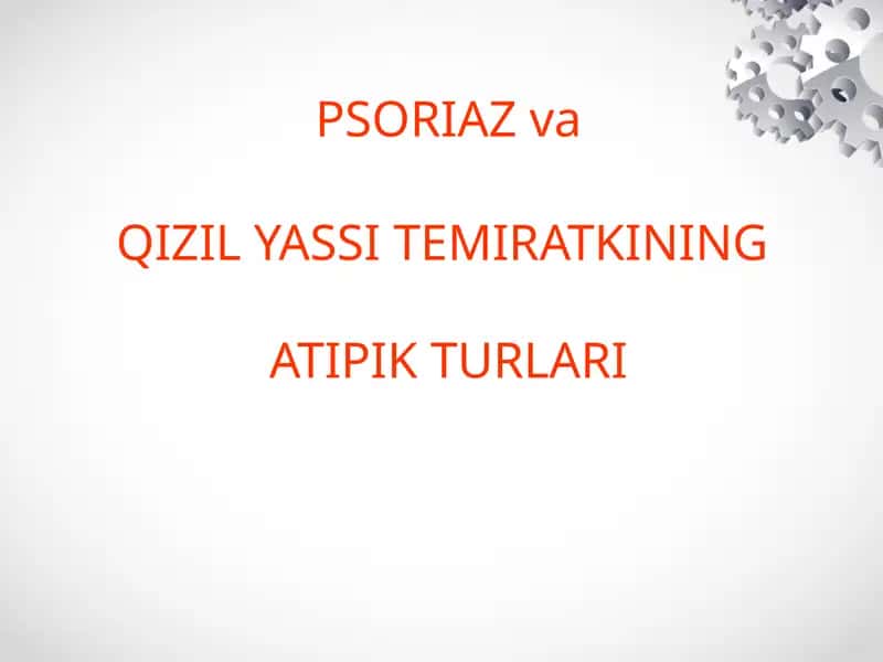 PSORIAZvaQIZIL YASSI TEMIRATKININGATIPIK TURLARI 1