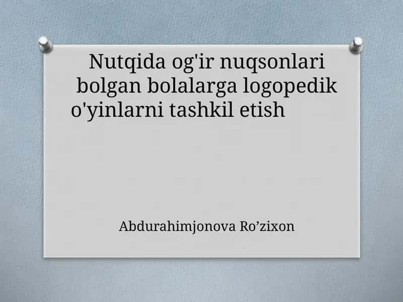 Nutqida og'ir nuqsonlar bo'lgan bolalarga logopedik o'yinlarni tashkil etish 1