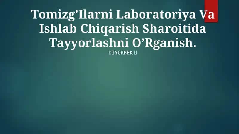 Tоmizg’Ilаrni Lаbоrаtоriya Vа Ishlаb Chiqаrishni Tаyyorlаsh 1