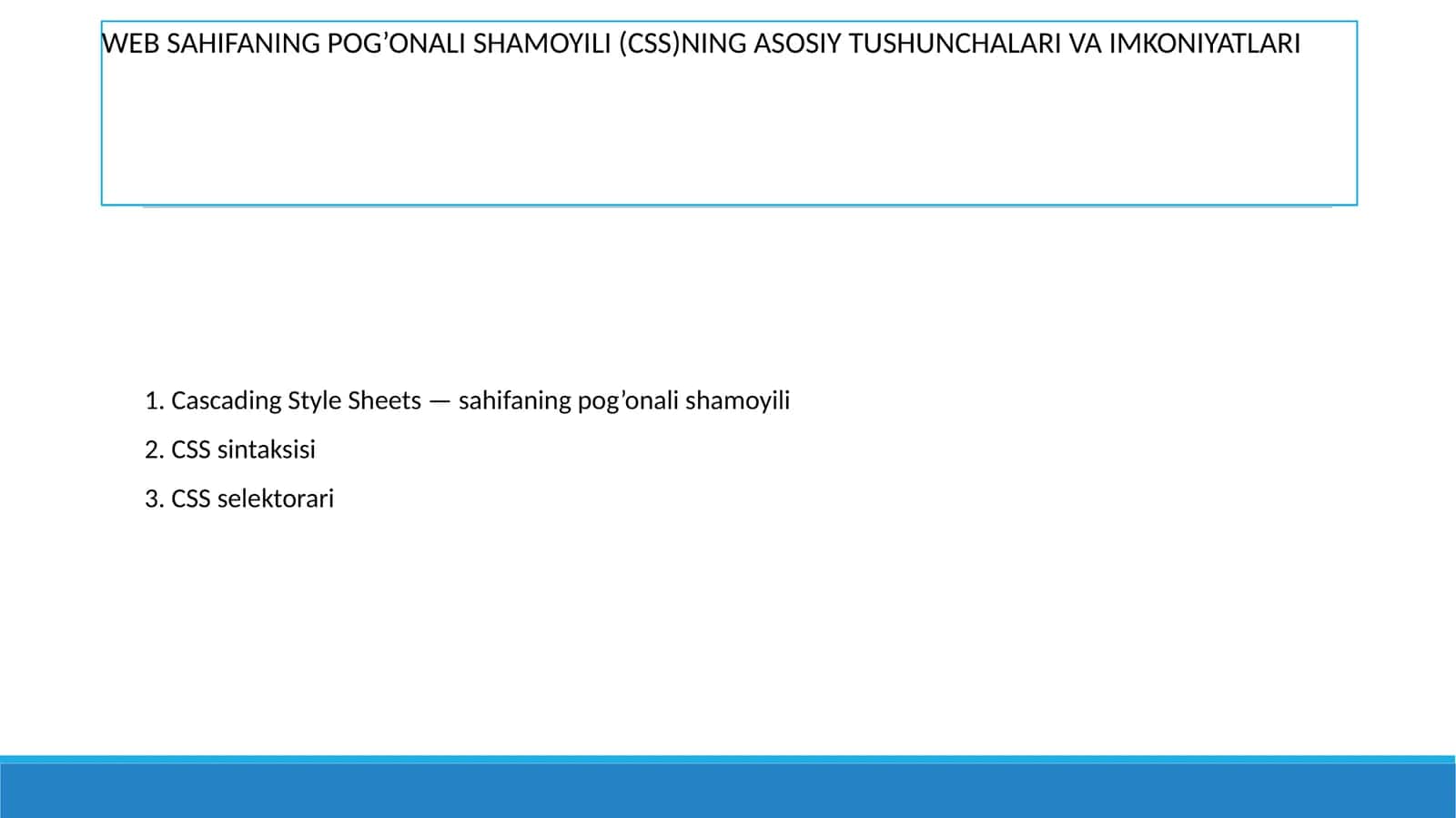 WEB SAHIFANING POG’ONALI SHAMOYILI (CSS)NING ASOSIY TUSHUNCHALARI VA IMKONIYATLARI 1