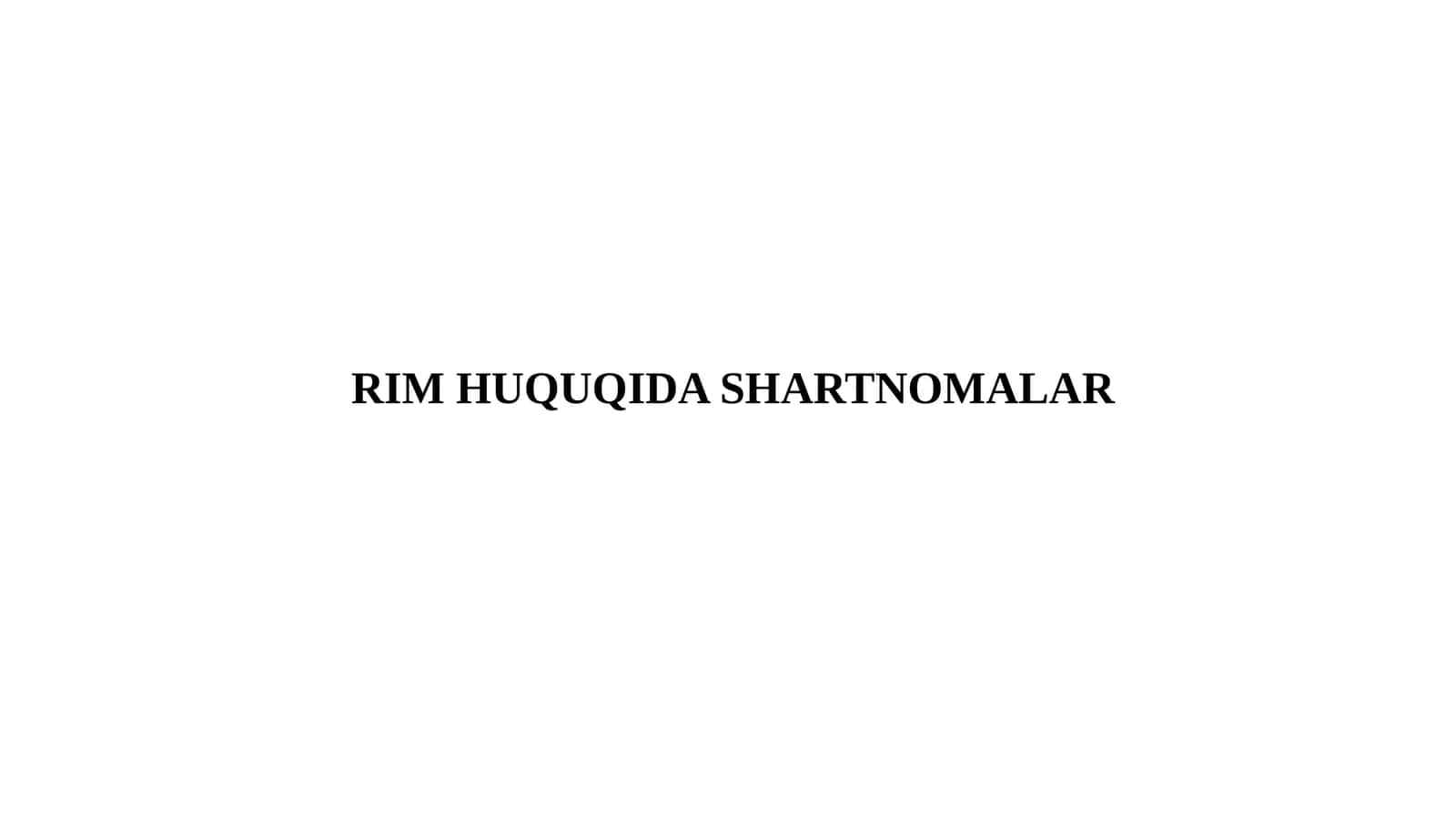 RIM HUQUQIDA SHARTNOMALAR 1