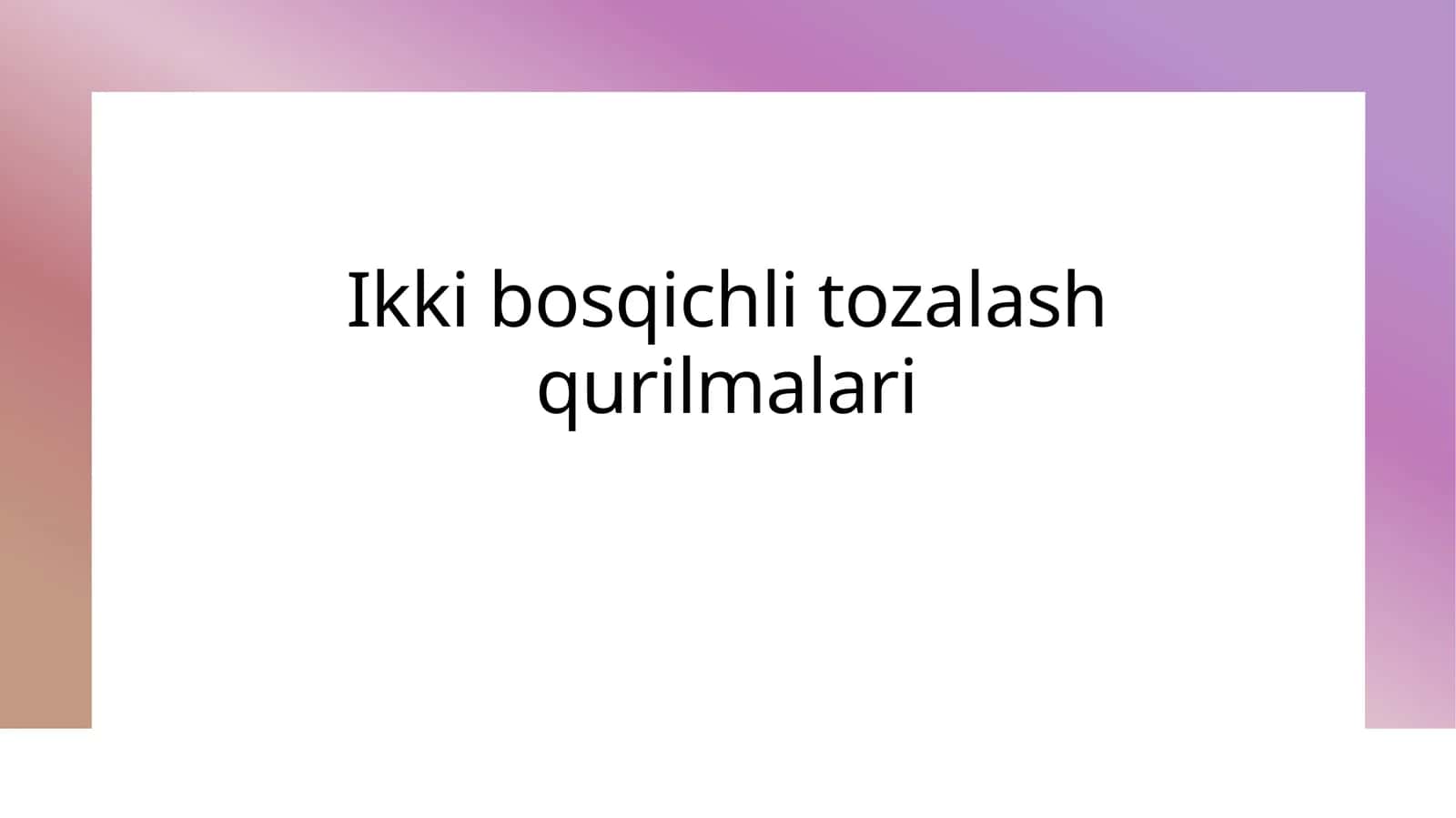 Ikkibosqichli tozalash qurilmalari 1