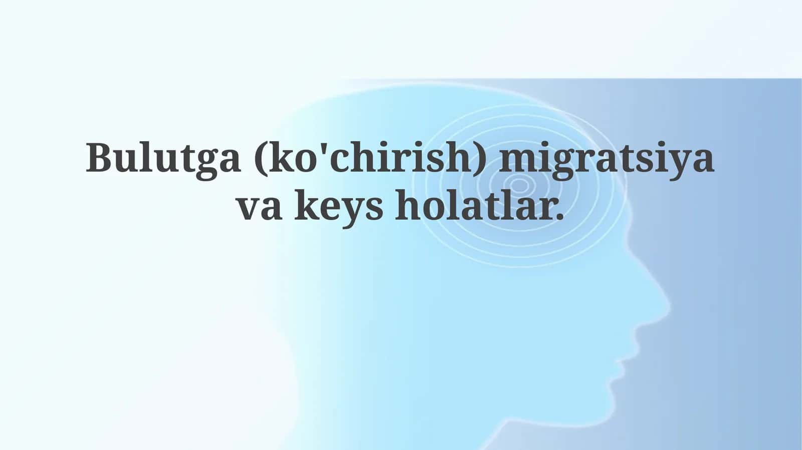 Bulutga(ko'chirish)migratsiyavakeysholatlar 1