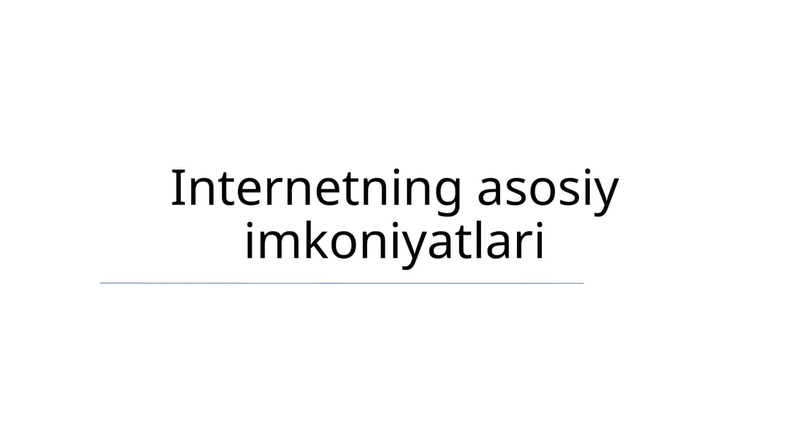 Internetning asosiy imkoniyatlari 1