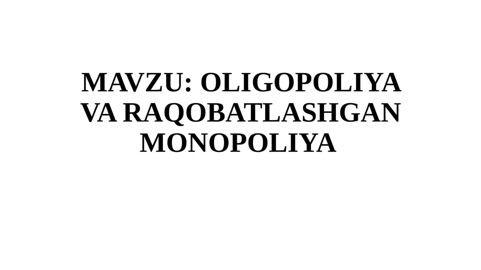 OLIGOPOLIYA VA RAQOBATLASHGAN MONOPOLIYA 1