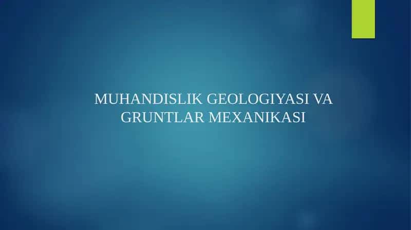 MUHANDISLIK GEOLOGIYASI VA GRUNTLAR MEXANIKASI 1