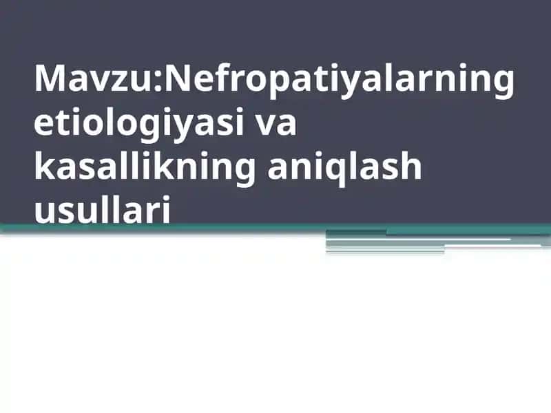 Nefropatiyalarning etiologiyasi va kasallikning aniqlash usullari