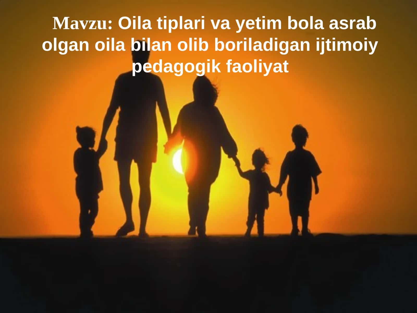 Oila tiplari va yetim bola asrab olgan oila bilan olib boriladigan ijtimoiy pedagogik faoliyat 1