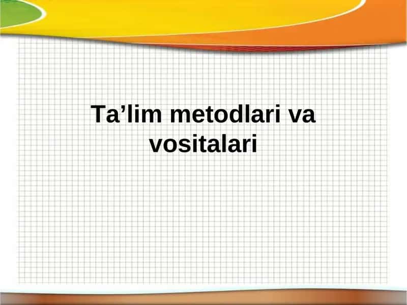 Ta’lim metodlari va vositalari 1