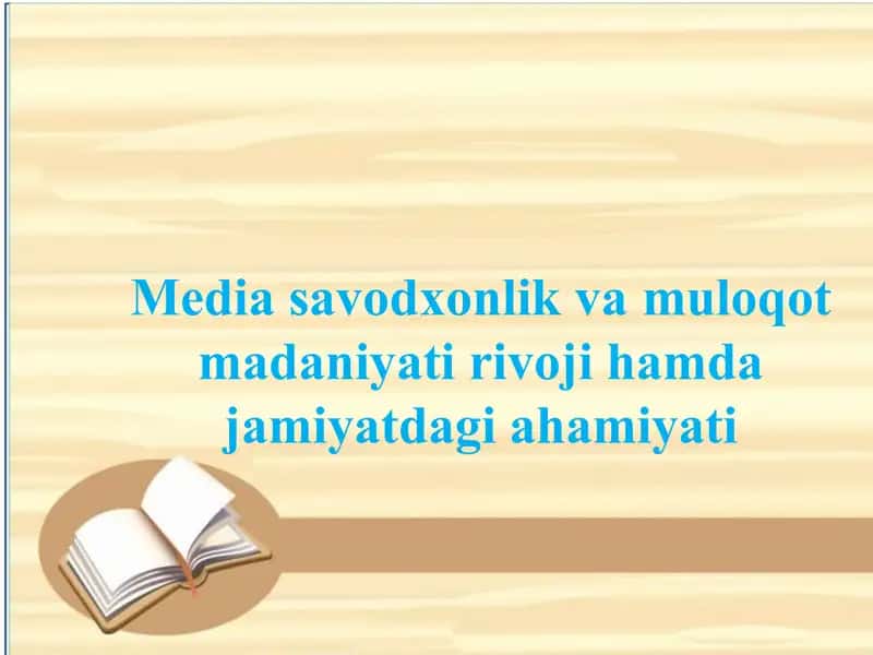 Media savodxonlik va muloqot madaniyati rivoji hamda jamiyatdagi ahamiyati 1