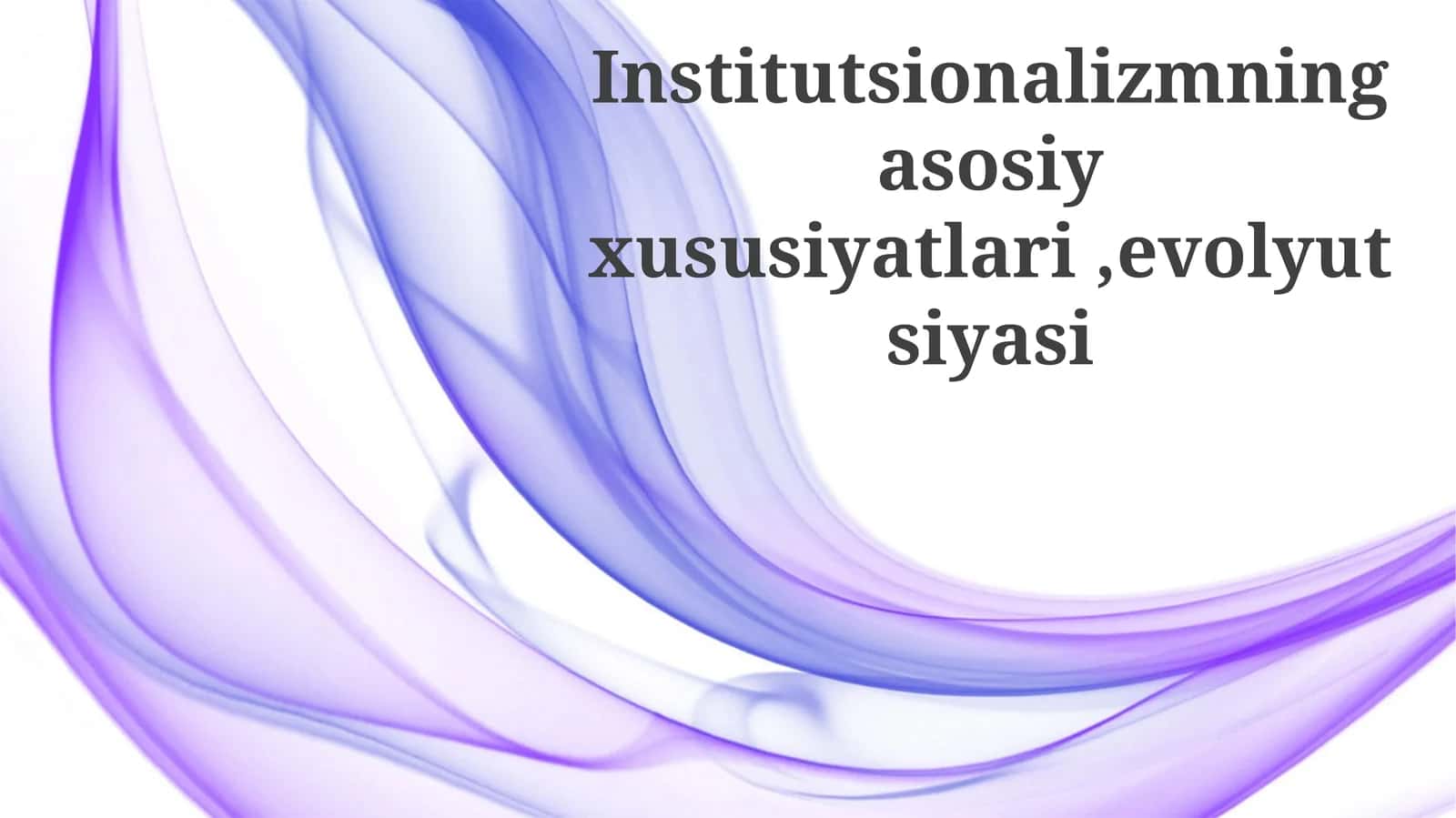 Institutsionalizmning asosiy xususiyatlari, evolyutsiyasi 1