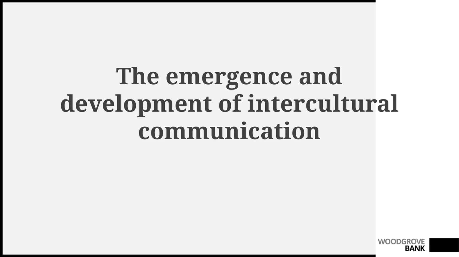 The emergence and development of intercultural communication 1