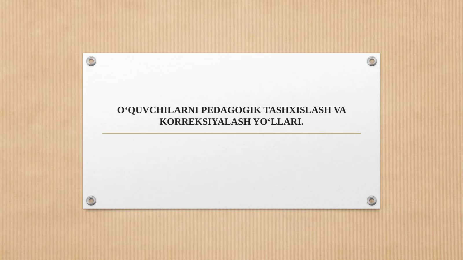 O‘QUVCHILARNI PEDAGOGIK TASHXISLASH VA KORREKSIYALASH YO‘LLARI. 1