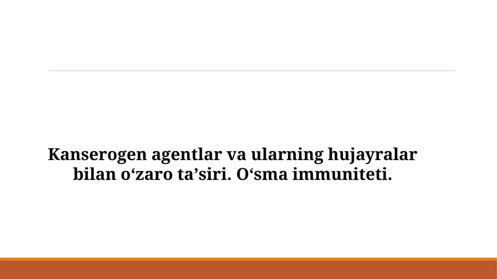 Kanserogen agentlar va ularning hujayralar bilan oʻzaro taʼsiri. Oʻsma immuniteti. 1