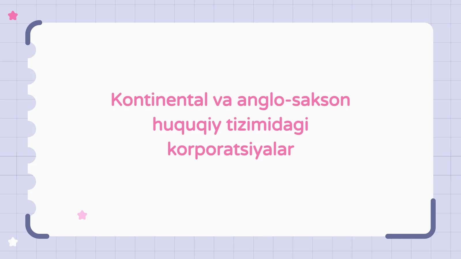 Kontinental va anglo-sakson huquqiy tizimida korporatsiyalar 1