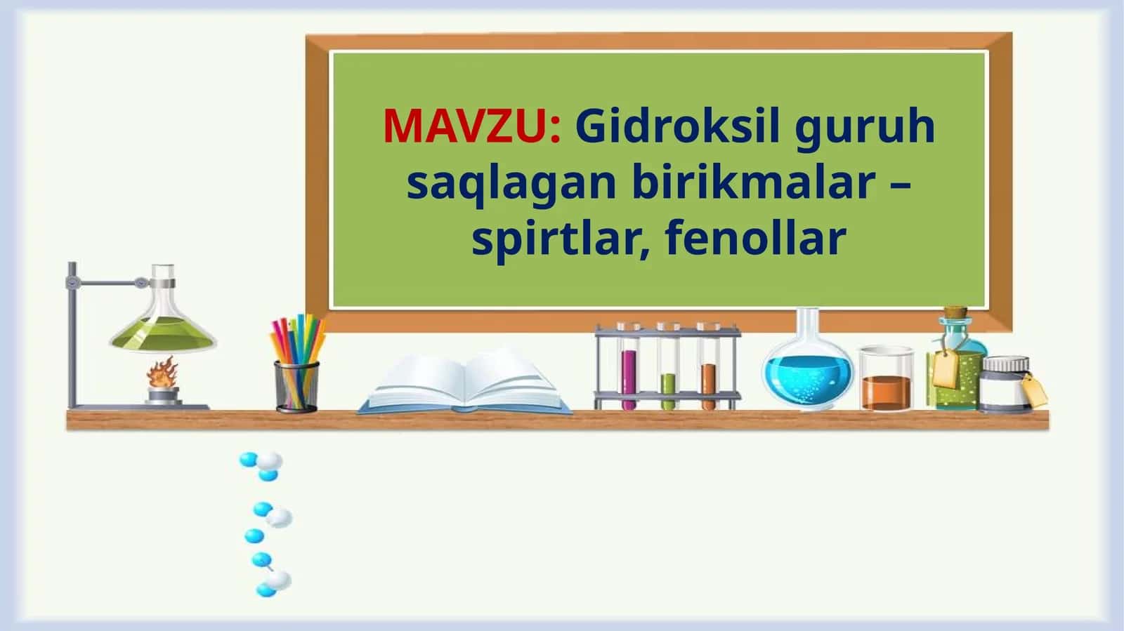 Gidroksilguruhsaqlaganbirikmаlаr –spirtlar,fenollar 1