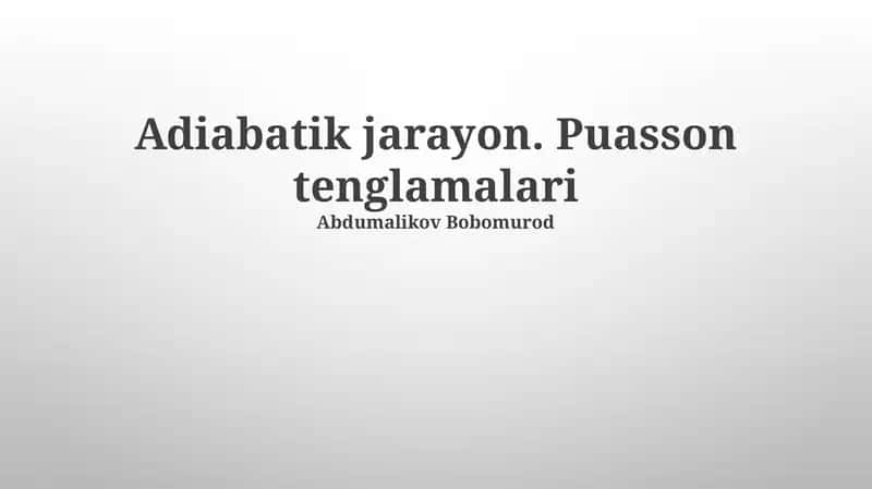 Adiabatik jarayon. Puasson tenglamalari 1