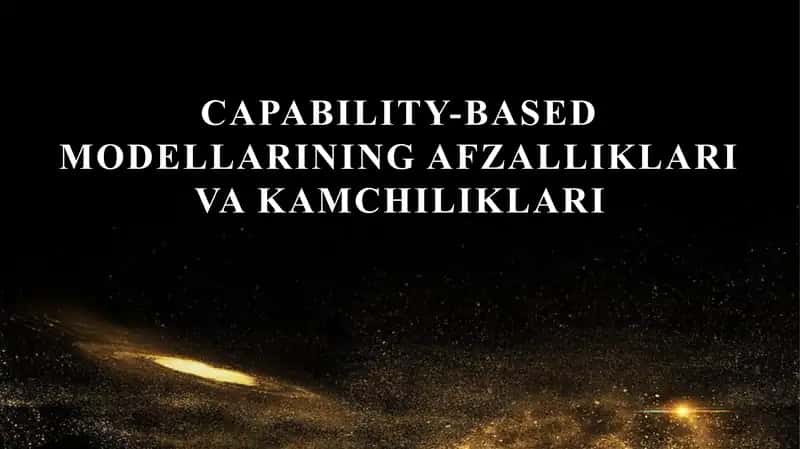 Capability-based modellarining afzalliklari va kamchiliklari 1
