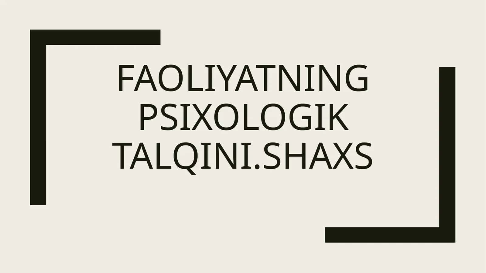 Faoliyatning psixologik talqini 1