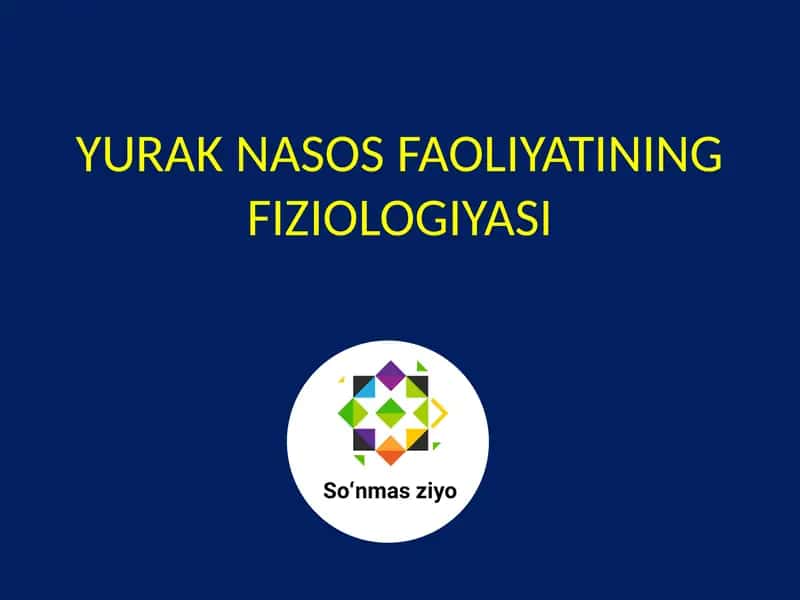 YURAK NASOS FAOLIYATINING FIZIOLOGIYASI 1