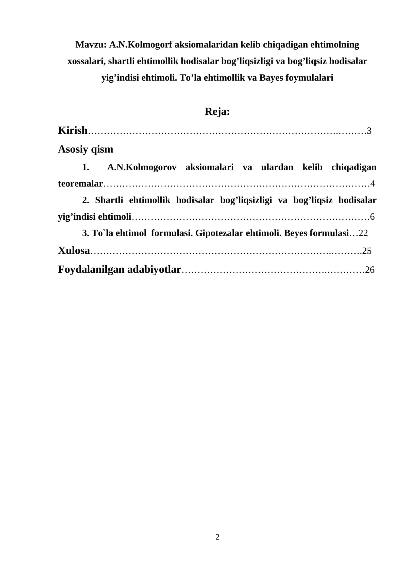 A.N.Kolmogorf aksiomalaridan kelib chiqadigan ehtimolning xossalari, shartli ehtimollik hodisalar bog’liqsizligi va bog’liqsiz hodisalar yig’indisi ehtimoli. To’la ehtimollik va Bayes foymulalari 1