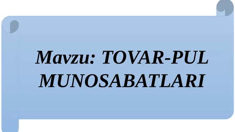 TOVAR-PUL MUNOSABATLARI 1