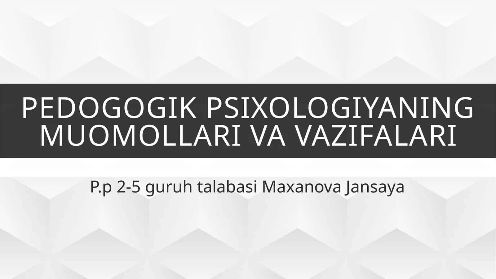 Pedogogik psixologiyaning muomollari va vazifalari 1
